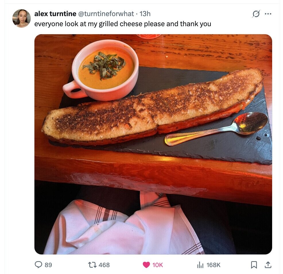 alex turntine @turntineforwhat 13h s ... everyone look at my grilled cheese please and thank you 89 468 10K 168K 