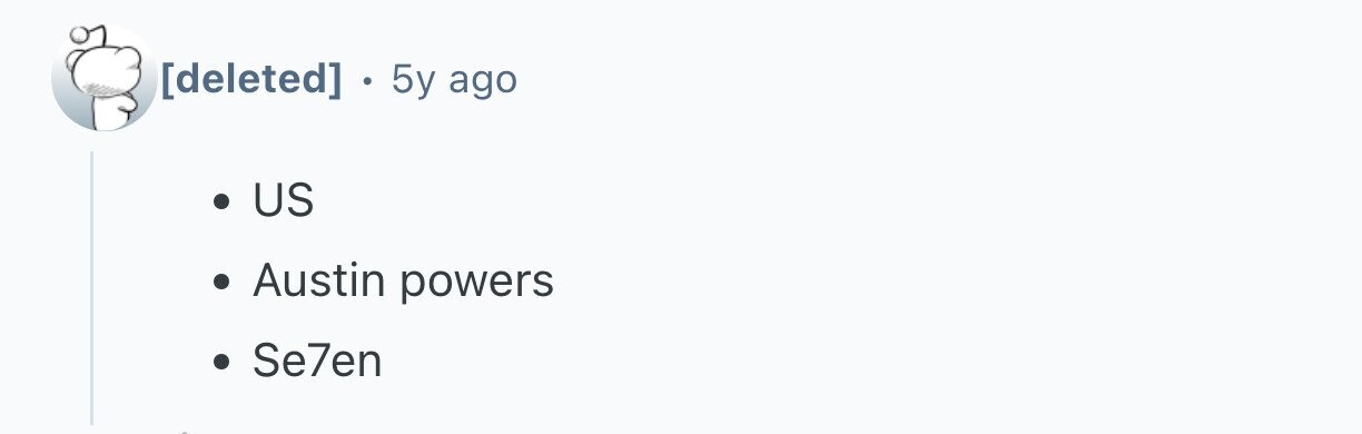 . 5y ago US Austin powers Se7en