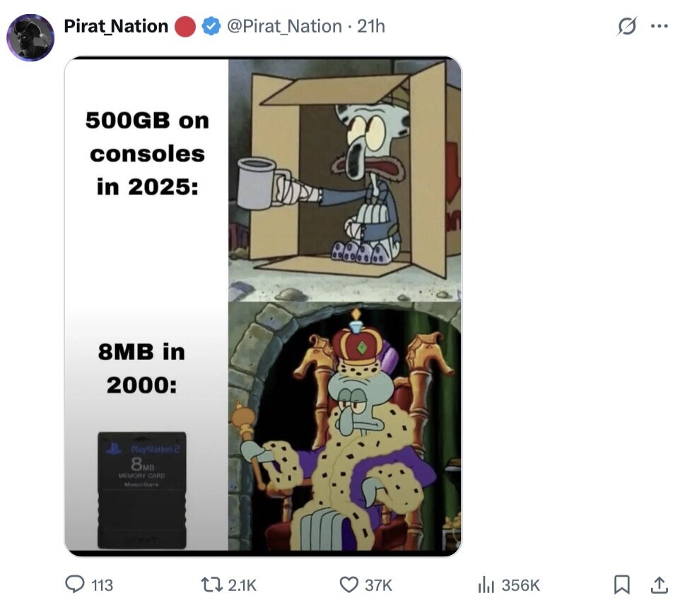 @Pirat_Nation . 21h s ... Pirat_Nation 500GB on consoles in 2025: 8MB in 2000: PlayStation2 8мо MEMORY CARD Manicliars 113 2.1K 37K 356K 