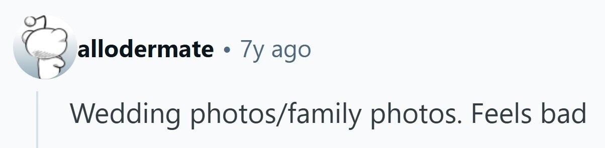 allodermate . 7y ago Wedding photos/family photos. Feels bad 