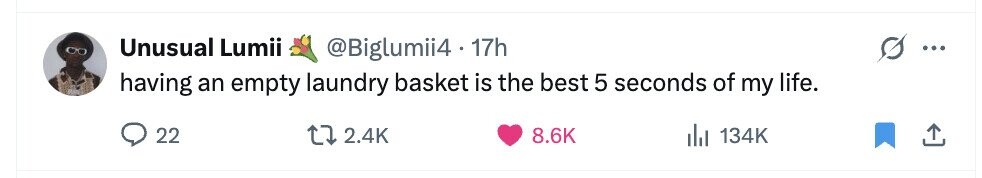 Unusual Lumii @Biglumii4 - 17h ... having an empty laundry basket is the best 5 seconds of my life. 22 2.4K 8.6K del 134K 