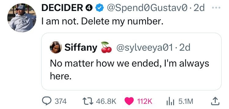 DECIDER 4 @Spend0Gustav0.2d ... 24 I am not. Delete my number. adidas Siffany @sylveeya01.2 2d No matter how we ended, I'm always here. 374 46.8K 112K 5.1M 