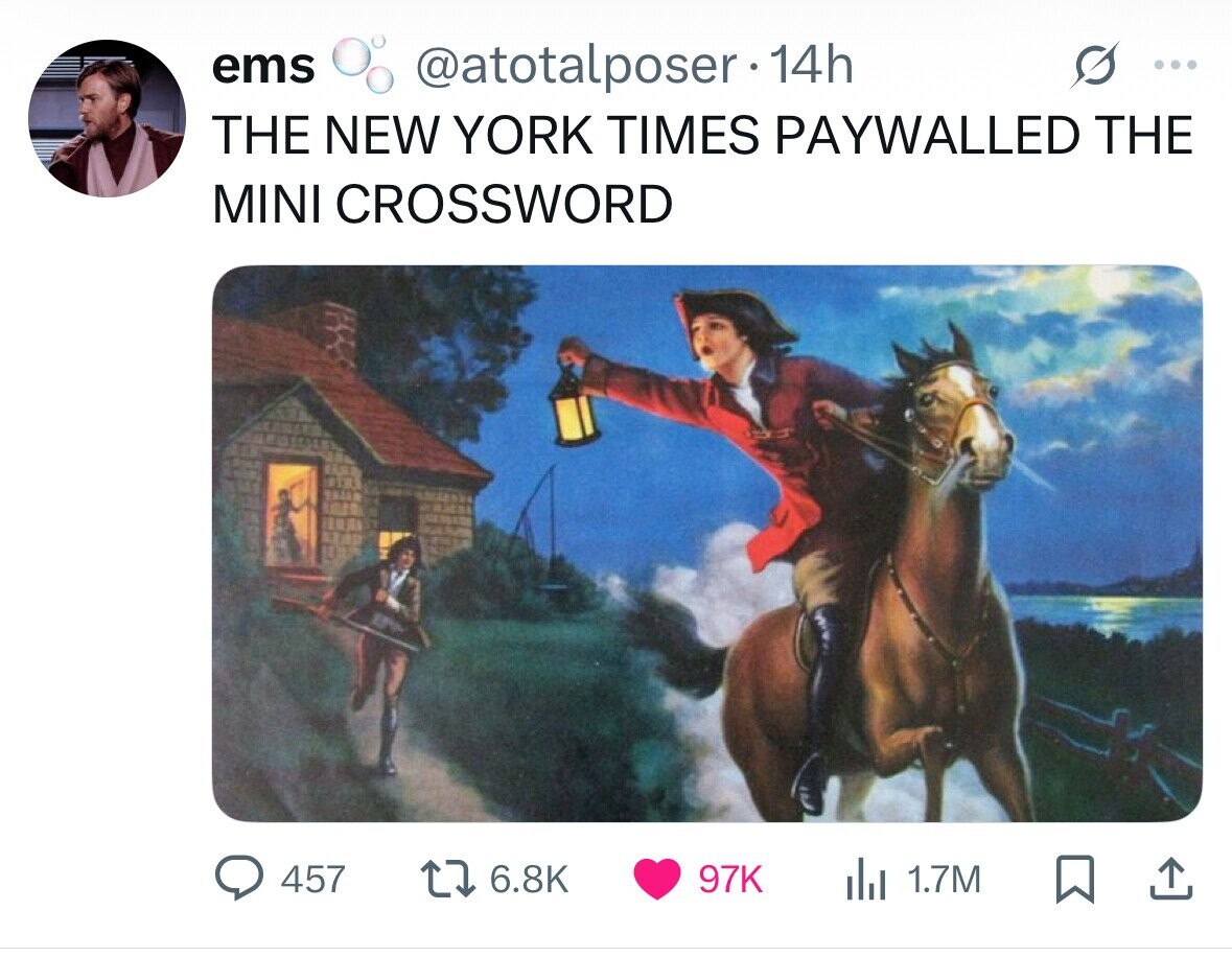 ems @atotalposer 14h ... THE NEW YORK TIMES PAYWALLED THE MINI CROSSWORD 457 6.8K 97K 1.7M 