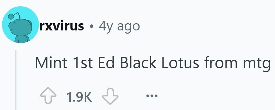 rxvirus . 4y ago Mint 1st Ed Black Lotus from mtg 1.9K ...
