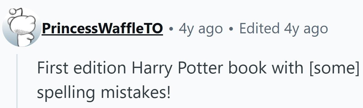 PrincessWaffleTO 4y ago . Edited 4y ago First edition Harry Potter book with spelling mistakes!