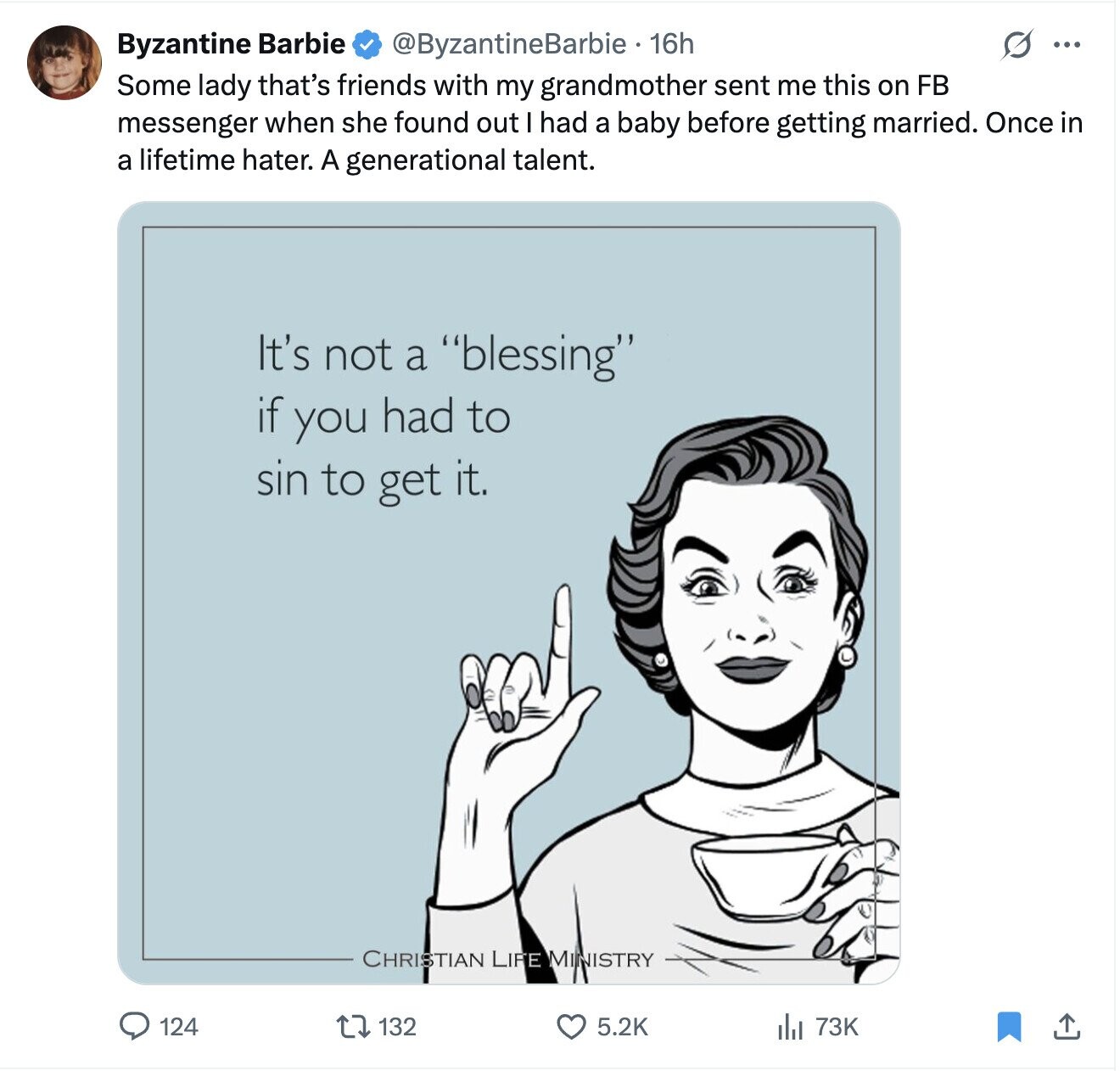 Byzantine Babie @ByzantineBarbie 16h G ... Some lady that's friends with my grandmother sent me this on FB messenger when she found out I had a baby before getting married. Once in a lifetime hater. A generational talent. It's not a blessing if you had to sin to get it. CHRISTIAN LIFE MINISTRY 124 132 73K 5.2K 
