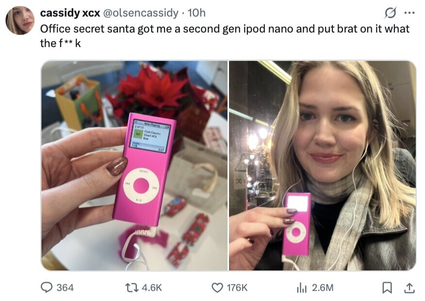 cassidy XCX @olsencassidy.1 10h S ... Office secret santa got me a second gen ipod nano and put brat on it what the f**k 2of 15 - Class Classics Charli KCK Brar 1.1g AST MENU CO IH O 364 4.6K 176K del 2.6M 