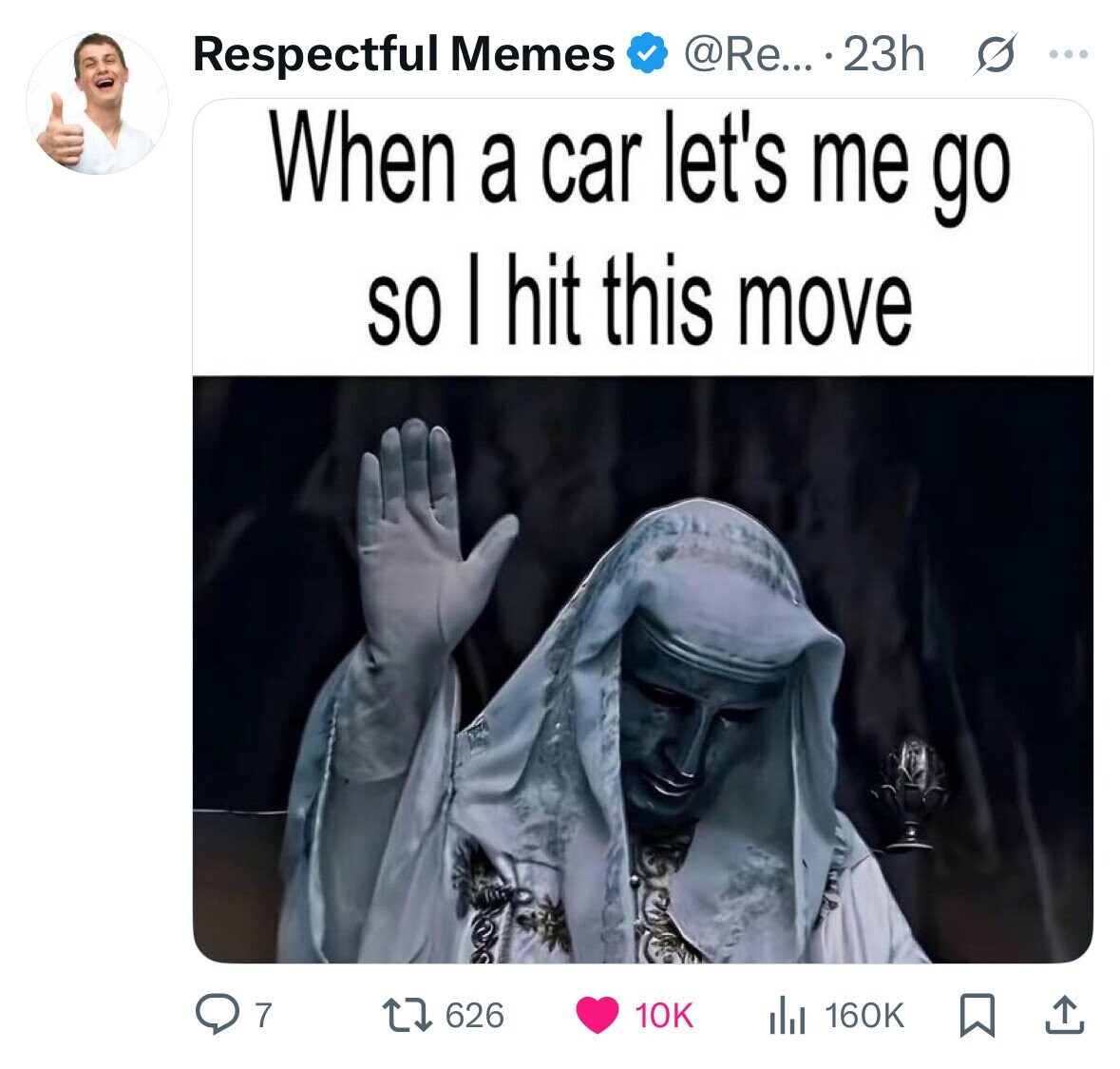 Respectful Memes @Re... . 23h s ... When a car let's me go SO | hit this move 7 626 10K 160K 