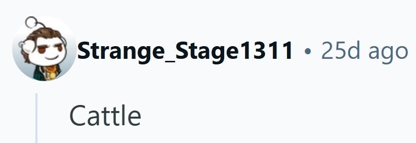 Strange_Stage1311 . 25d ago Cattle 