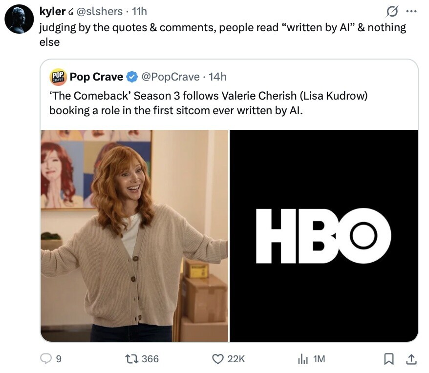 kyler 6 @slshers 11h ... judging by the quotes & comments, people read written by Al & nothing else POP CRAVE Pop Crave @PopCrave 14h 'The Comeback' Season 3 follows Valerie Cherish (Lisa Kudrow) booking a role in the first sitcom ever written by AI. HBO 9 366 22K del 1M