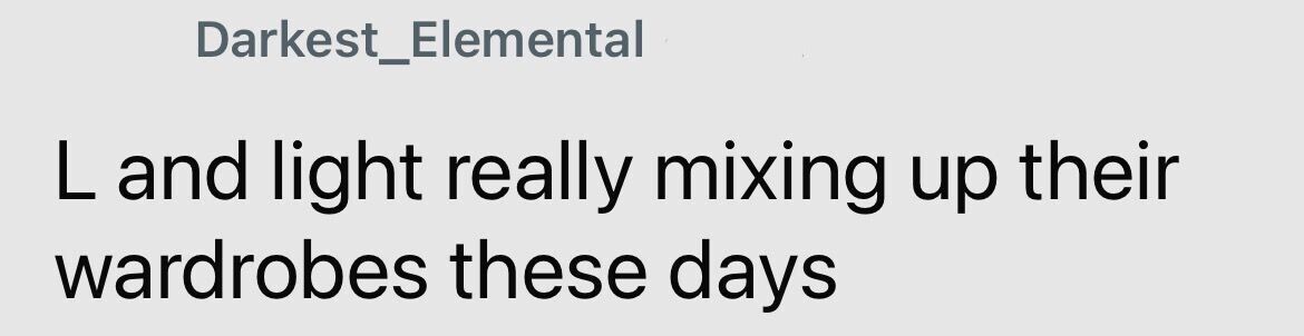 Darkest_Elemental L and light really mixing up their wardrobes these days