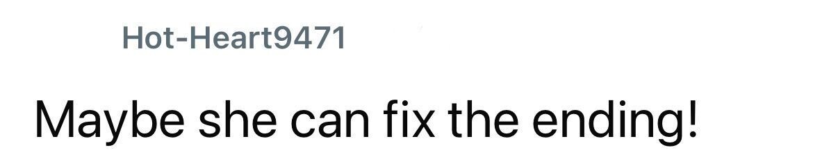 Hot-Heart9471 Maybe she can fix the ending!