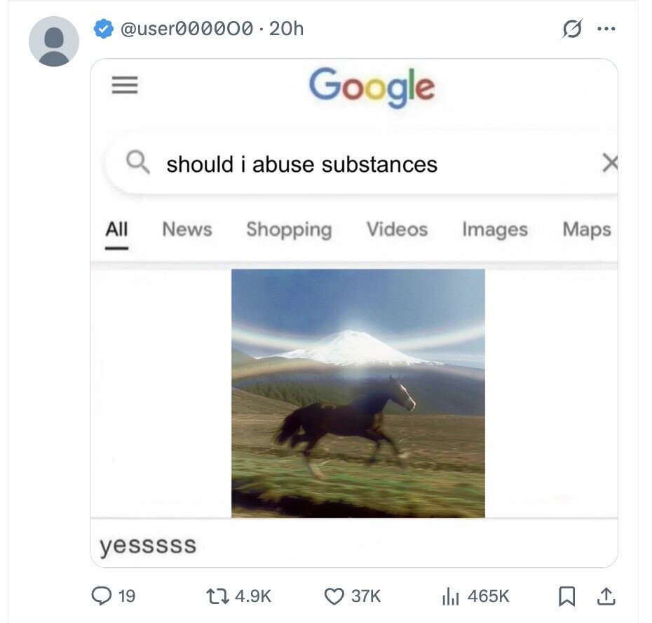 @user000000.20h O ... III Google x should i abuse substances All News Videos Shopping Images Maps yesssss 19 4.9K 37K 465K