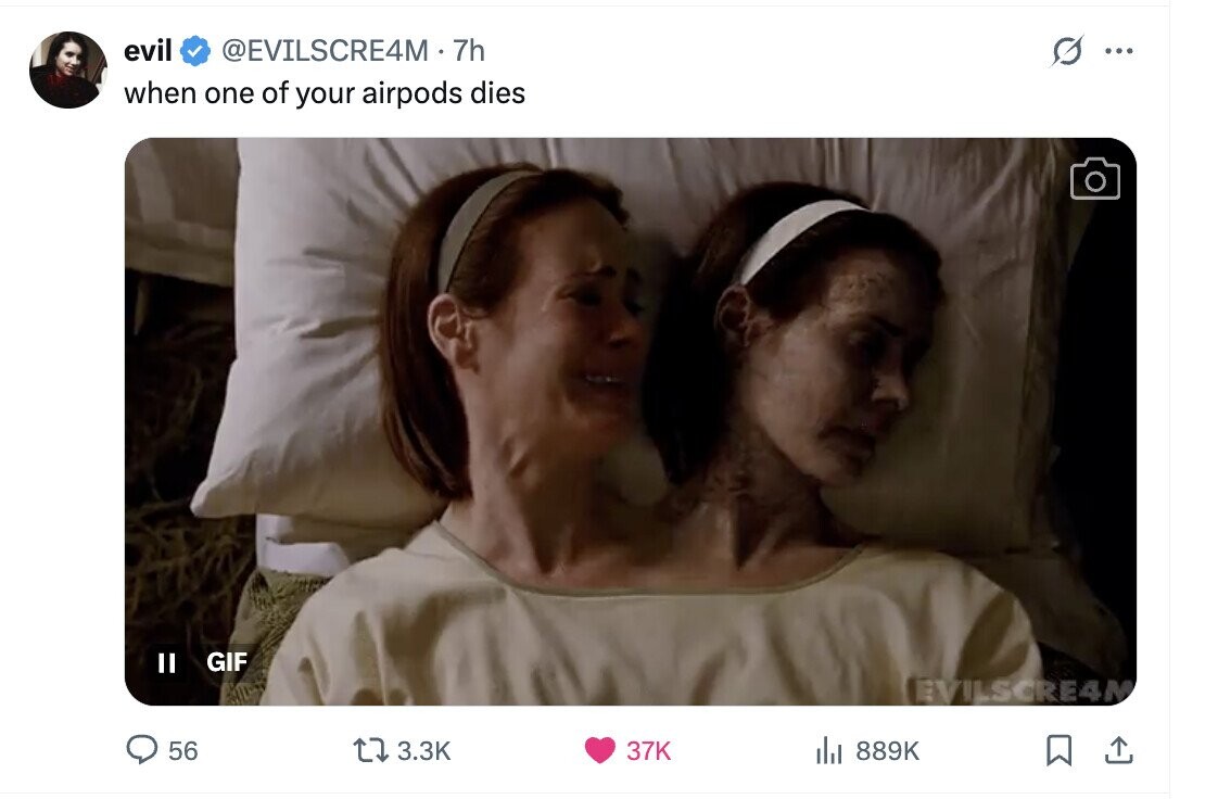 evil @EVILSCRE4M 7h G ... when one of your airpods dies II GIF EVILSCRE4M 56 3.3K 37K del 889K 