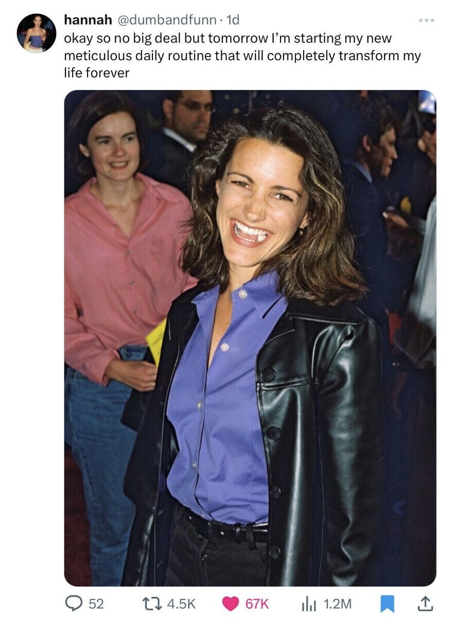 hannah @dumbandfunn. id ... okay so no big deal but tomorrow I'm starting my new meticulous daily routine that will completely transform my life forever 52 4.5K 67K 1.2M 