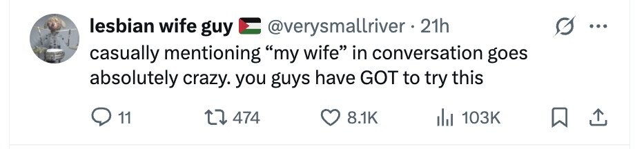lesbian wife guy @verysmallriver 21h ... casually mentioning my wife in conversation goes absolutely crazy. you guys have GOT to try this 11 474 8.1K del 103K