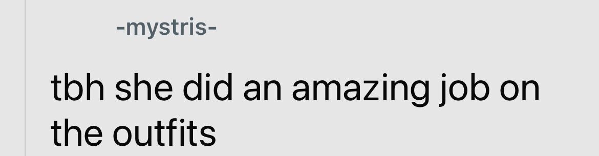 -mystris- tbh she did an amazing job on the outfits