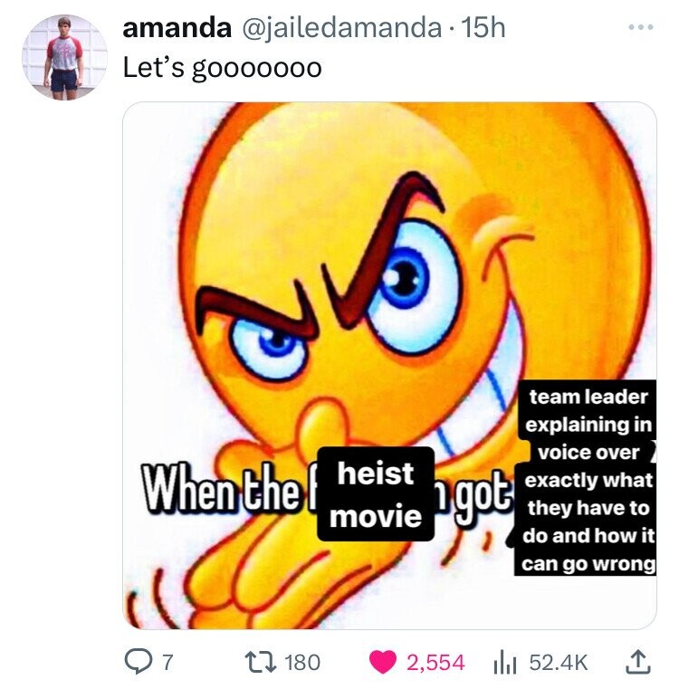 amanda @jailedamanda 15h Let's gooooooo team leader explaining in voice over When the f heist 1 got exactly what they have to movie do and how it can go wrong 7 180 2,554 52.4K