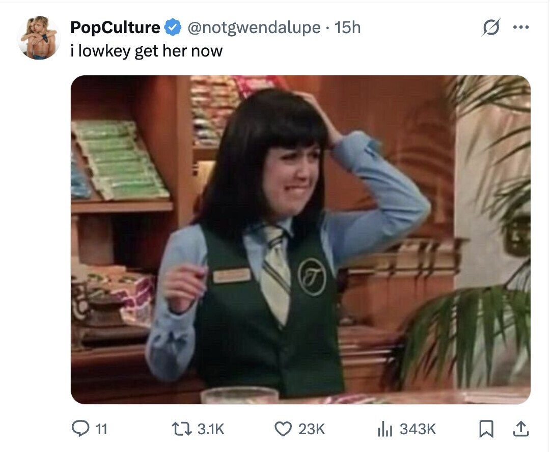 PopCulture @notgwendalupe 15h ... i lowkey get her now 11 3.1K 23K del 343K