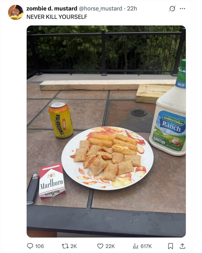 zombie d. mustard @horse_mustard . 22h s ... NEVER KILL YOURSELF VALUE SINCE .... Hidden Valley. RANCH ORIGINAL PEACH TWISTED DARE ..... .. TEA Marlboro SCATE - Marlboro 106 2K 22K del 617K