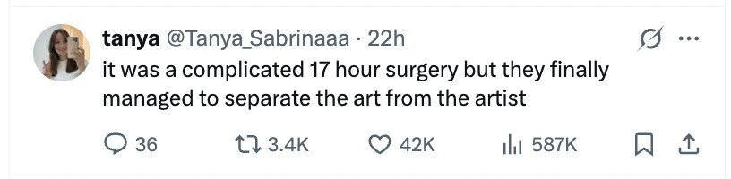 tanya @Tanya_Sabrinaaa .22h ... it was a complicated 17 hour surgery but they finally managed to separate the art from the artist 36 3.4K 42K 587K