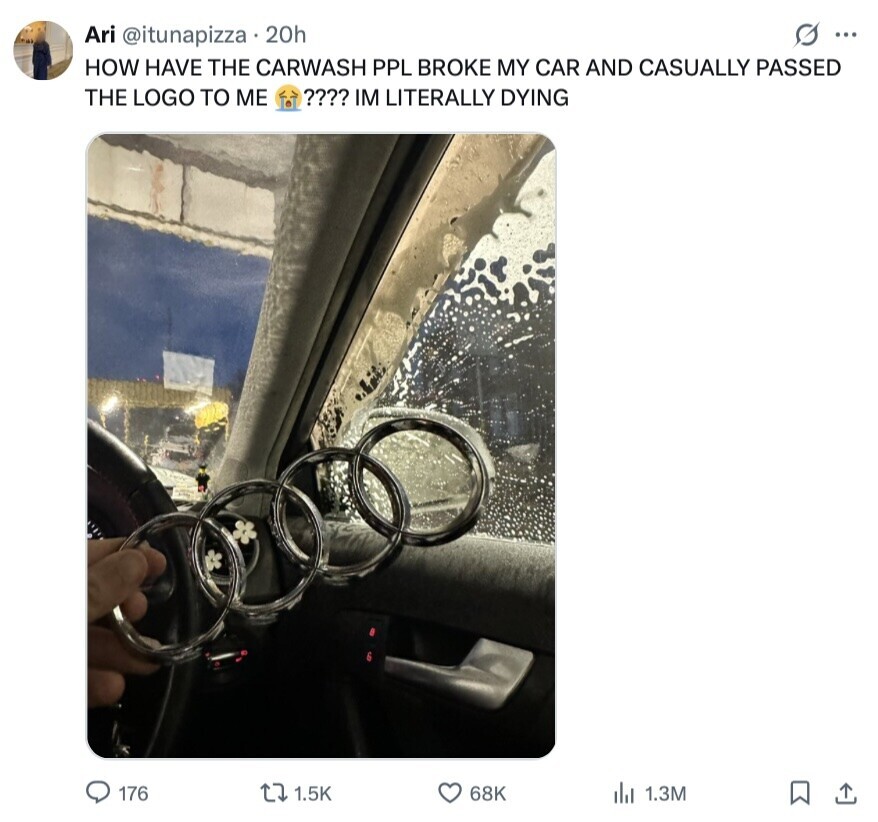 Ari @itunapizza 20h S ... HOW HAVE THE CARWASH PPL BROKE MY CAR AND CASUALLY PASSED THE LOGO TO ME ???? IM LITERALLY DYING 176 1.5K 68K dil 1.3M