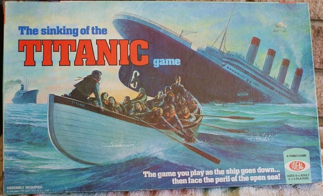 The sinking of the TITANIC game C TITANIC A FAMILY GAME IDEAL The game you play as the ship goes down... AGES 8 TO ADULT then face the peril of the open sea! 2 то 4 PLAYERS ASSEMBLY REQUIRED di 1976 IDEAS TOY CORP HOLLIS NY 11422