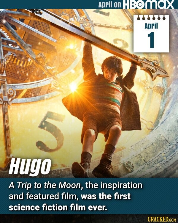 April on HBOMAX April 1 5 Hugo A Trip to the Moon, the inspiration and featured film, was the first science fiction film ever. CRACKED.COM