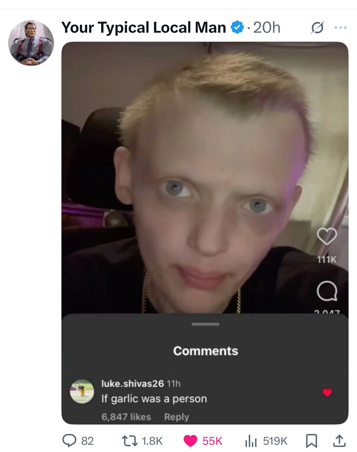 20h Your Typical Local Man G ... 111K 2 047 Comments luke.shivas26 11h If garlic was a person 6,847 likes Reply 82 1.8K 55K 519K