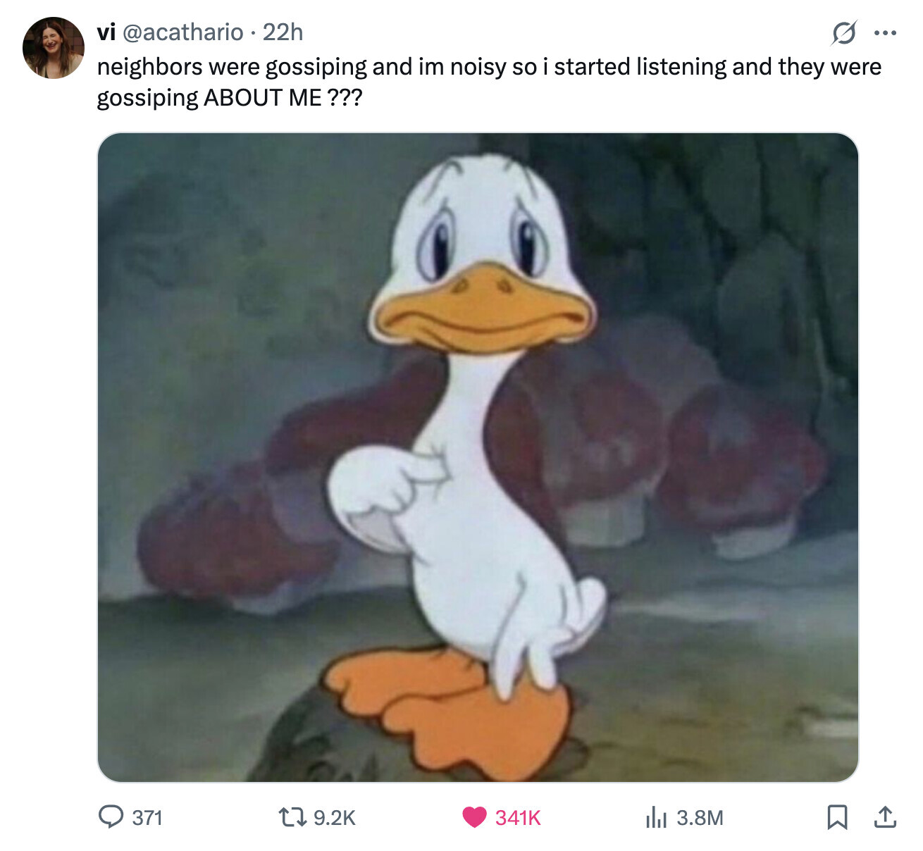 vi @acathario 22h G ... neighbors were gossiping and im noisy so i started listening and they were gossiping ABOUT ME ??? 371 9.2K 341K del 3.8M