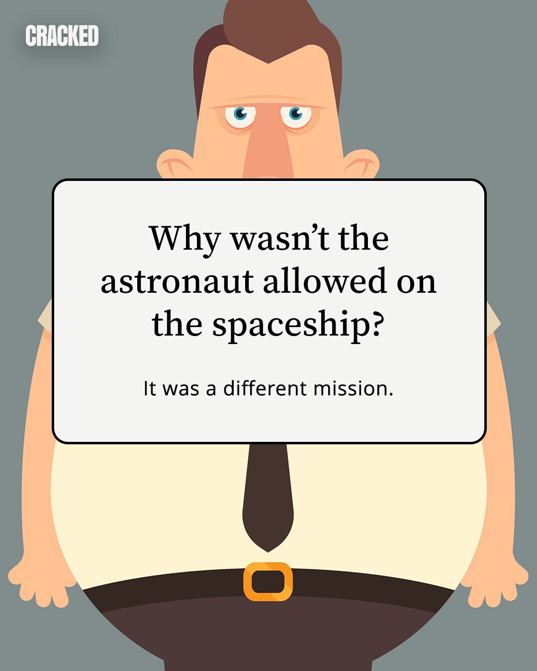 CRACKED Why wasn't the astronaut allowed on the spaceship? It was a different mission. 