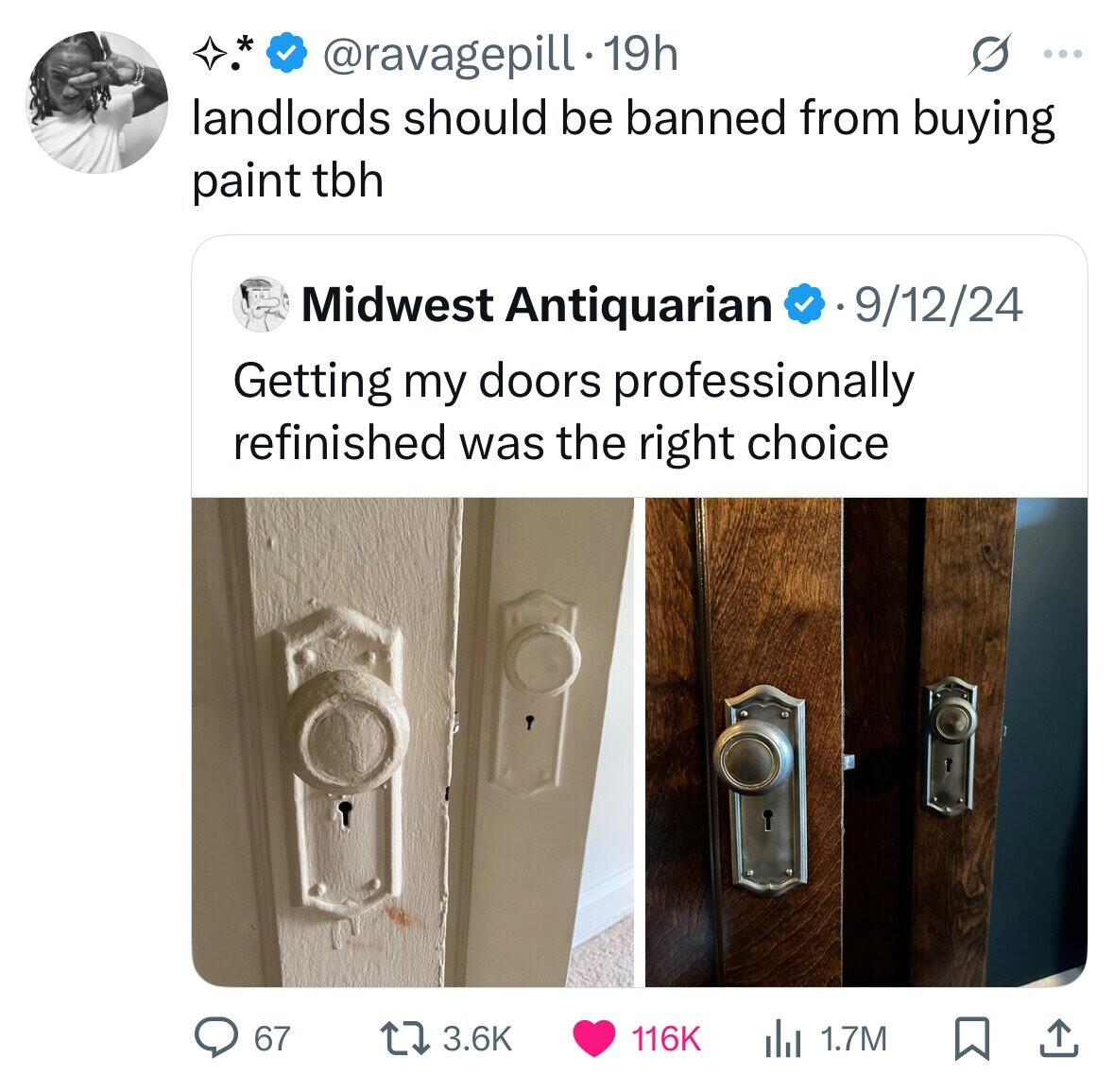 * @ravagepill. 19h S ... landlords should be banned from buying paint tbh 9/12/24 Midwest Antiquarian Getting my doors professionally refinished was the right choice 67 3.6K 116K del 1.7M