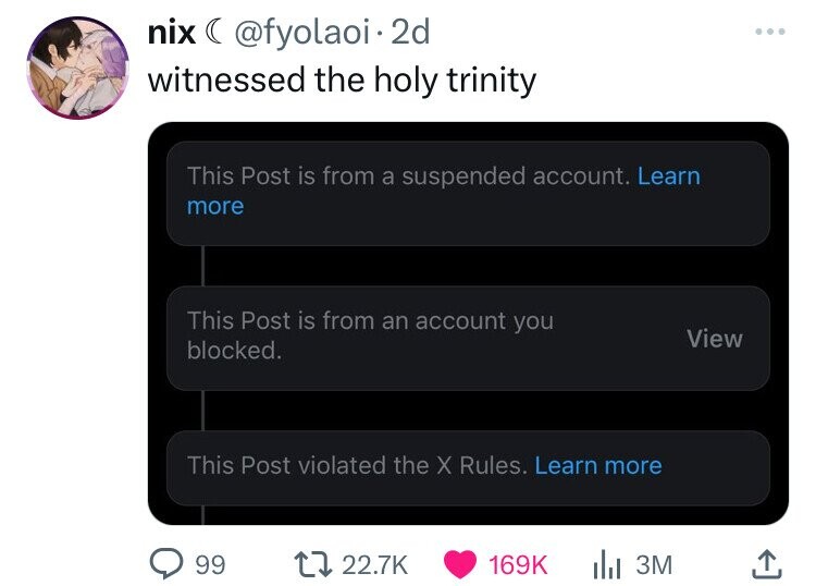 nix ( @fyolaoi 2d ... witnessed the holy trinity This Post is from a suspended account. Learn more This Post is from an account you View blocked. This Post violated the X Rules. Learn more 99 22.7K 169K 3M 