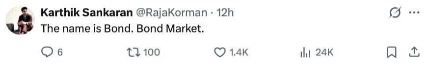 Karthik Sankaran @RajaKorman 12h ... The name is Bond. Bond Market. 6 100 1.4K 24K 