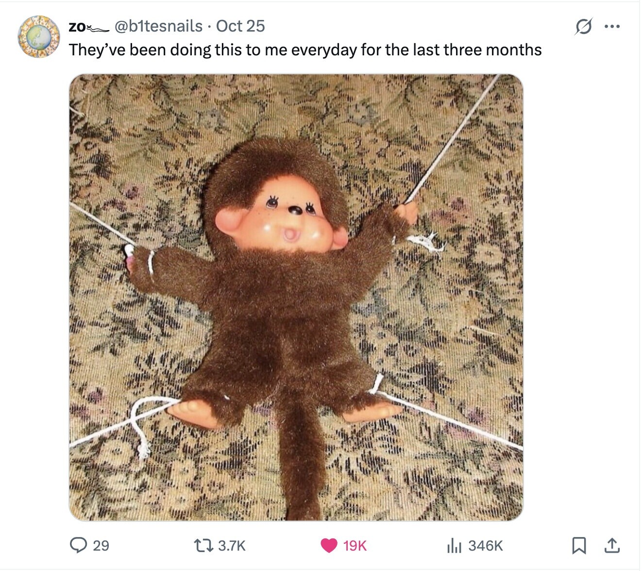 zo @b1tesnails Oct 25 G ... They've been doing this to me everyday for the last three months 29 3.7K 19K 346K