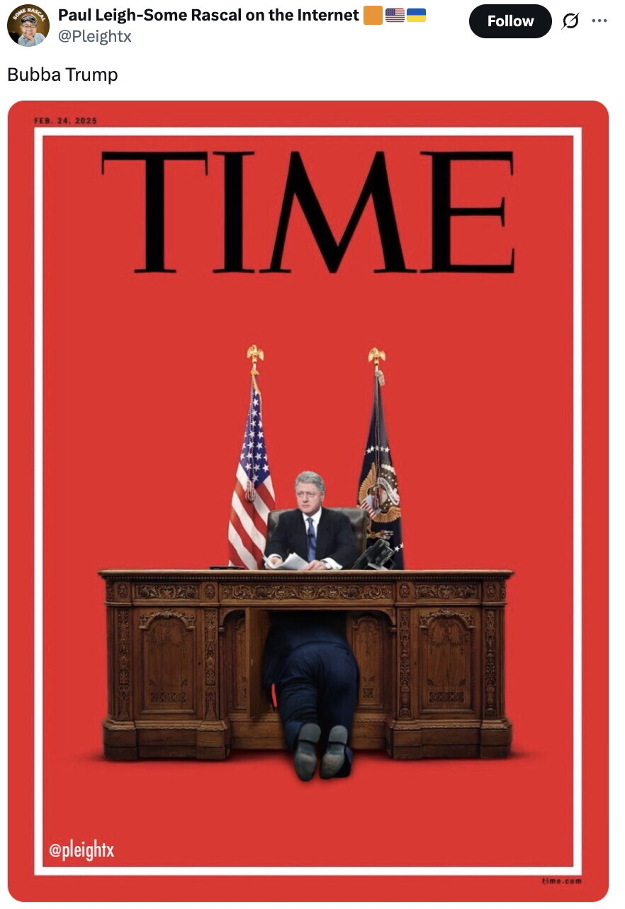 SOME RASCAL Paul Leigh-Some Rascal on the Internet Follow ... @Pleightx Bubba Trump FEB. 24 2025 TIME @pleightx time.com
