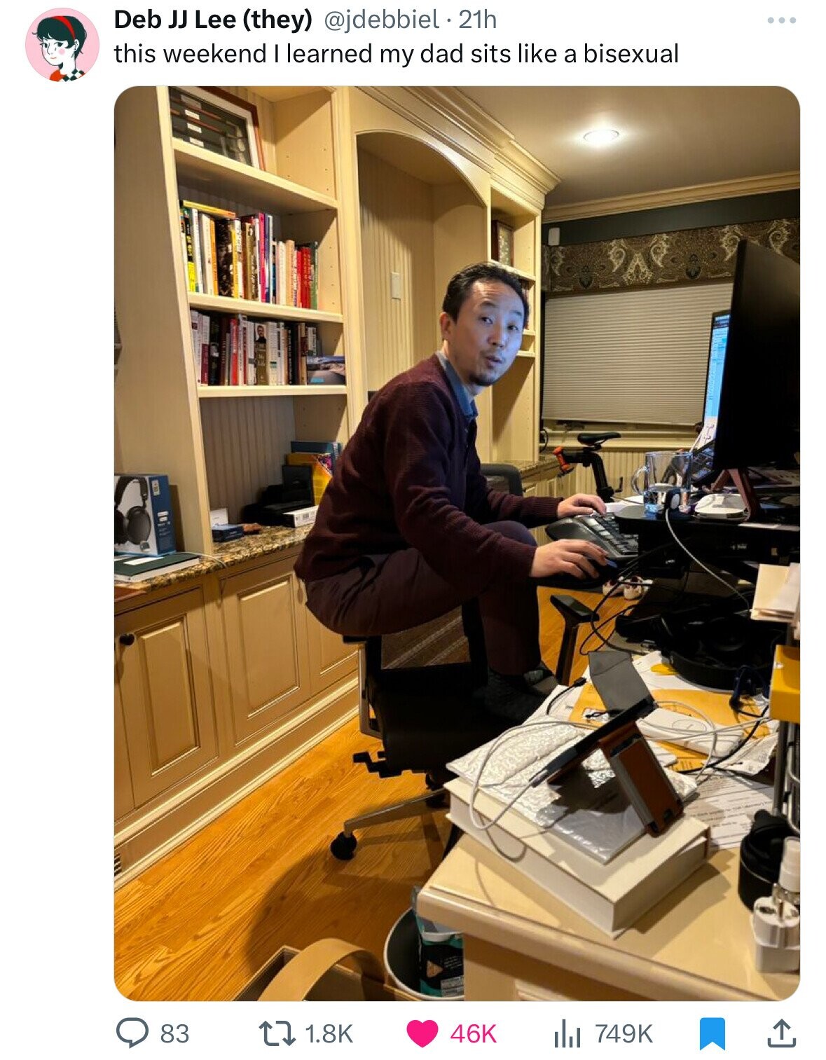 Deb JJ Lee (they) @jdebbiel . 2 21h ... this weekend I learned my dad sits like a bisexual 83 1.8K 46K 749K
