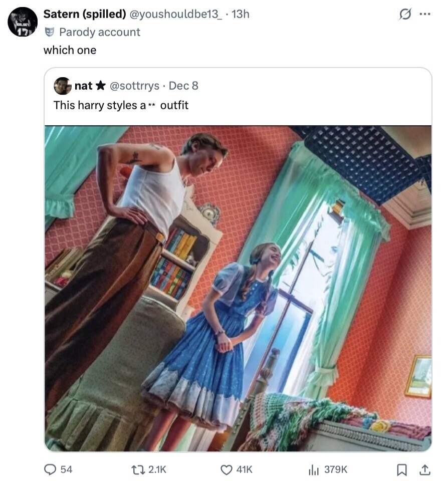 G ... Satern (spilled) @youshouldbe13_ 13h HALBEY 17 Parody account which one nat @sottrrys . Dec 8 This harry styles a ** outfit 54 2.1K 41K 379K