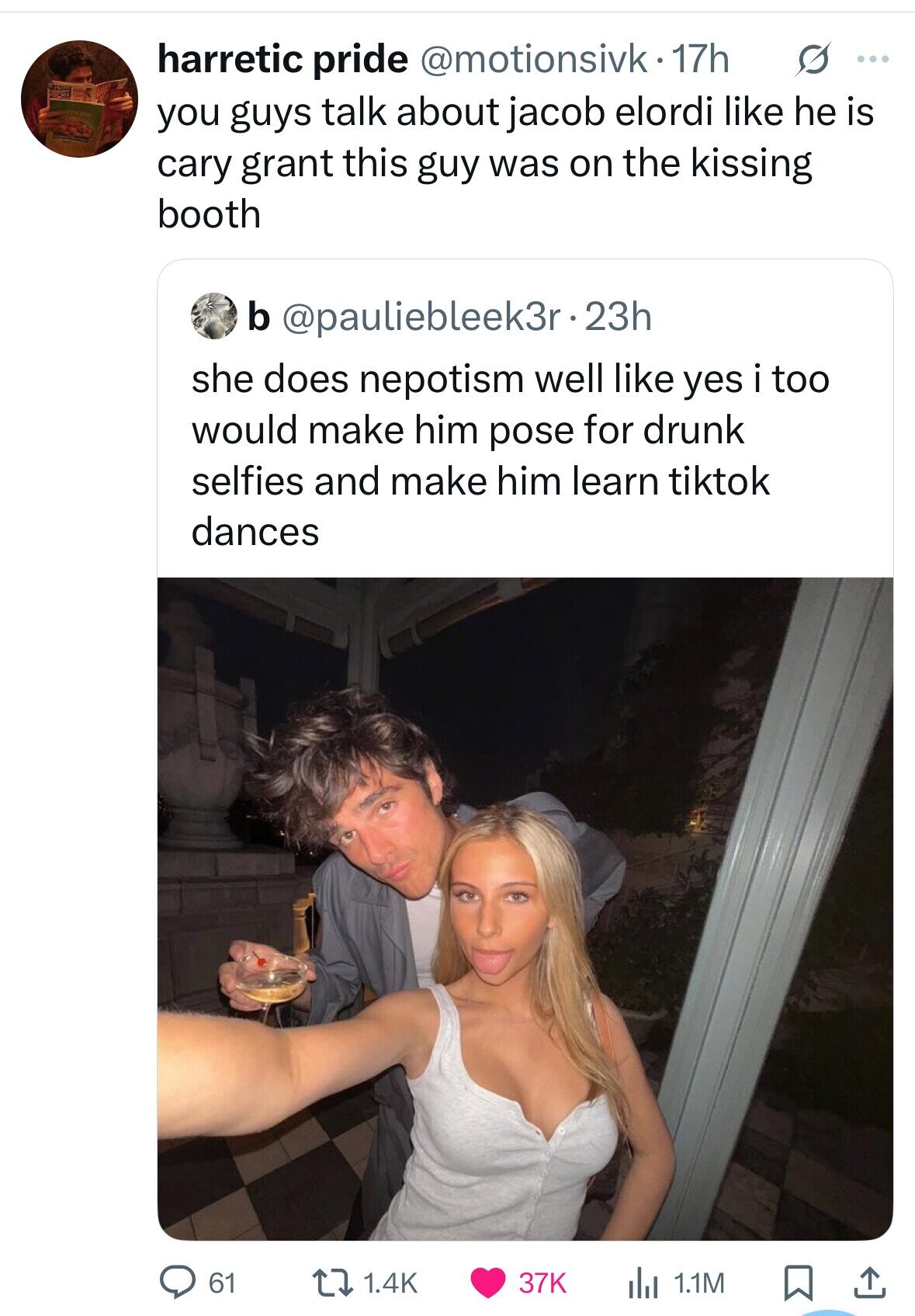 harretic pride @motionsivk-17h s ... you guys talk about jacob elordi like he is cary grant this guy was on the kissing booth b @pauliebleek3r.23h she does nepotism well like yes i too would make him pose for drunk selfies and make him learn tiktok dances 1.4K 61 37K del 1.1M