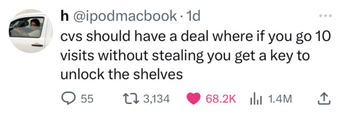 h @ipodmacbook .1d ... CVS should have a deal where if you go 10 visits without stealing you get a key to unlock the shelves 55 3,134 68.2K del 1.4M