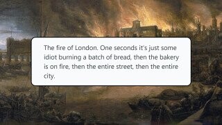32 ‘That Escalated Quickly’ Moments from History