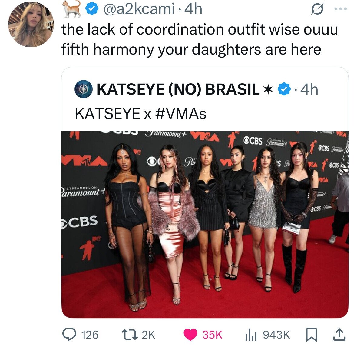 @a2kcami 4h O ... the lack of coordination outfit wise ouuu fifth harmony your daughters are here KATSEYE (NO) BRASIL 4h KATSEYE X #VMAs Faramount+ VMA f J OCBS Paramount+ OCBS Personal Par V 1 S Pa KA OCBS TSA Paramount ON STREAMING - i S OBBS Form CBS 126 35K 2K 943K