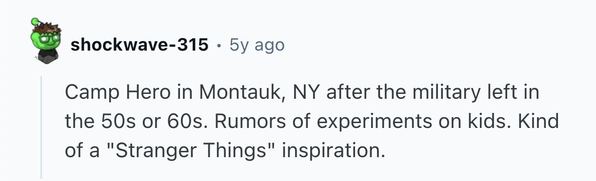 shockwave-315 e 5y ago Camp Hero in Montauk, NY after the military left in the 50s or 60s. Rumors of experiments on kids. Kind of a Stranger Things inspiration. 