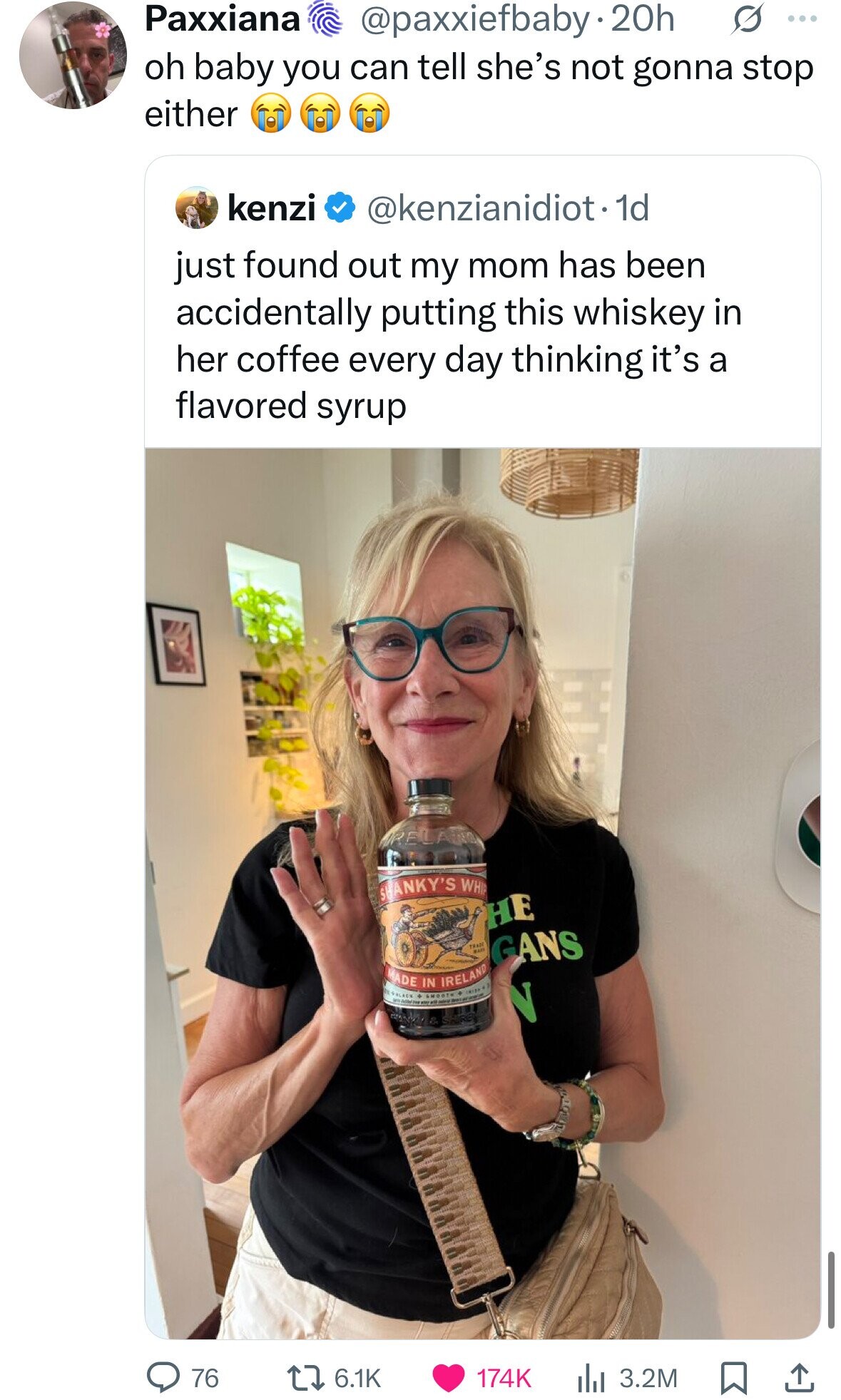 Paxxiana @paxxiefbaby 20h s ... oh baby you can tell she's not gonna stop either kenzi @kenzianidiot. 1d just found out my mom has been accidentally putting this whiskey in her coffee every day thinking it's a flavored syrup ARELAND SHANKY'S WHIP НЕ TRADE KAR GANS MADE as IN SMOOTH IRELAND 19139 N 174K 76 6.1K 3.2M 