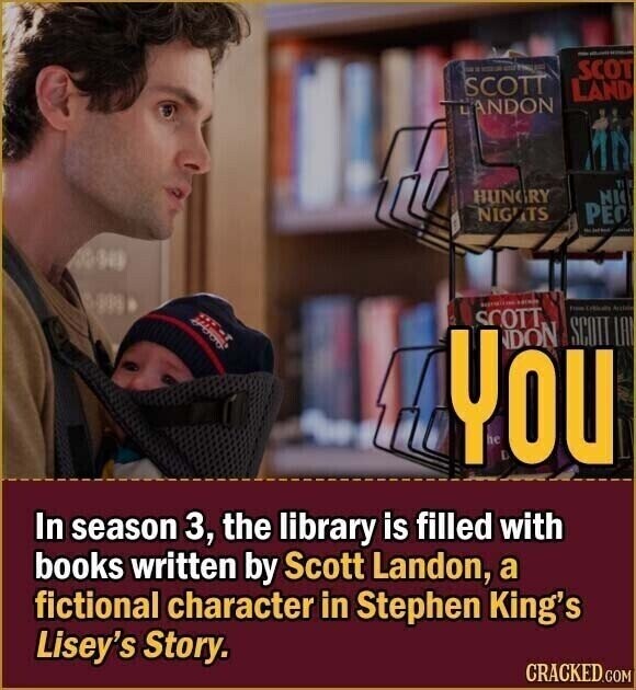 - - - eit SCOT SCOTT LAND ANDON TI HUNGRY NI NIGHTS PEO - - I From Critisate Action SCOTT SCOTT LA You NDON In season 3, the library is filled with books written by Scott Landon, a fictional character in Stephen King's Lisey's Story. CRACKED.COM