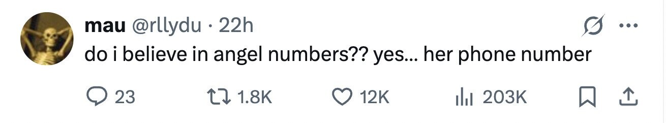 mau @rllydu . 22h do i believe in angel numbers?? yes... her phone number 23 1.8K 12K 203K