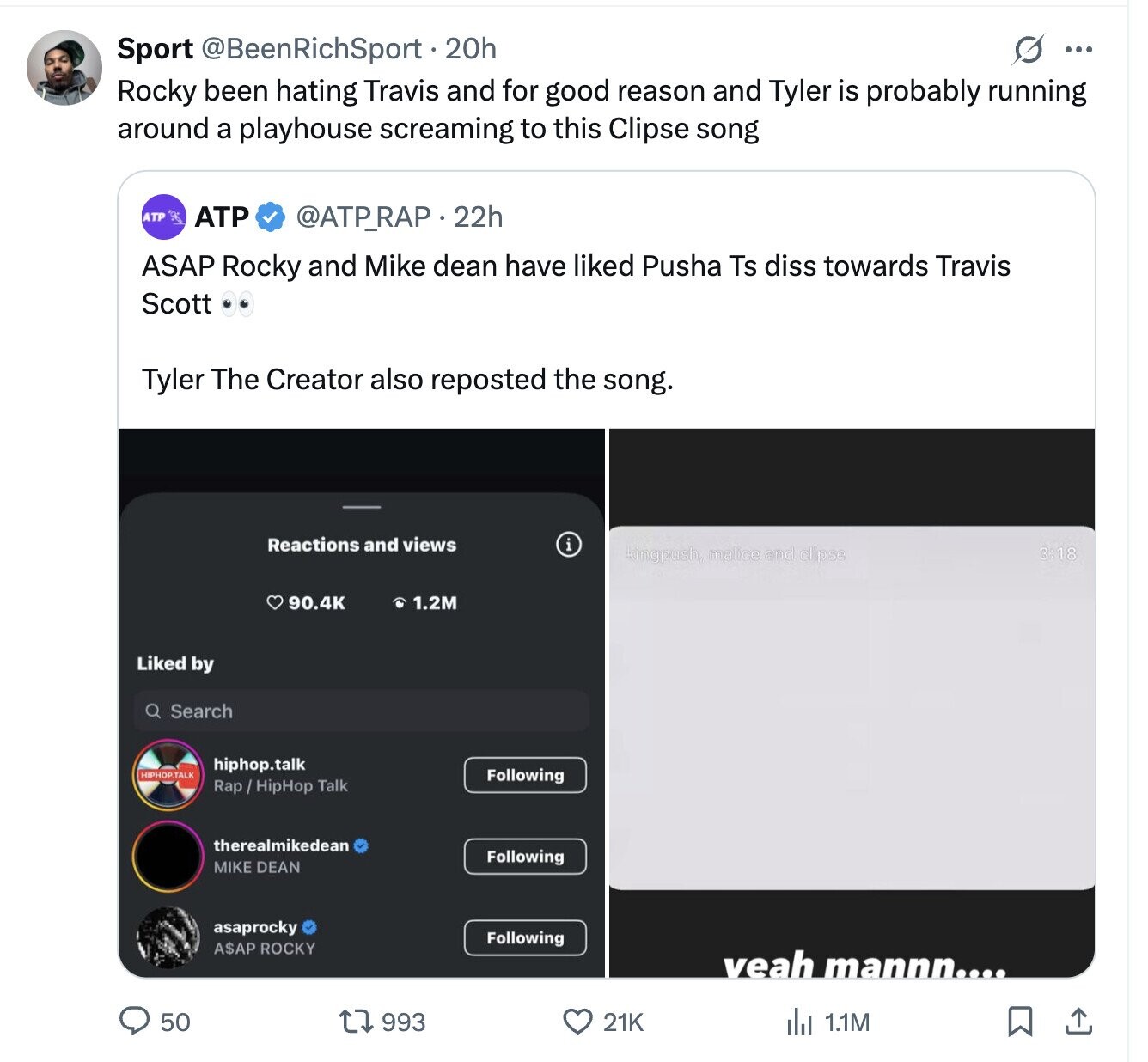 Sport @BeenRichSport.20h G ... Rocky been hating Travis and for good reason and Tyler is probably running around a playhouse screaming to this Clipse song ATP ATP @ATP_RAP.22h ASAP Rocky and Mike dean have liked Pusha Ts diss towards Travis Scott Tyler The Creator also reposted the song. Reactions and views i kingpush, malice and clipse 3:18 90.4K 1.2M Liked by Q Search hiphop.talk Following Rap / HipHop Talk therealmikedean Following MIKE DEAN asaprocky Following A$AP ROCKY veah mannn.... 50 993 21K del 1.1M