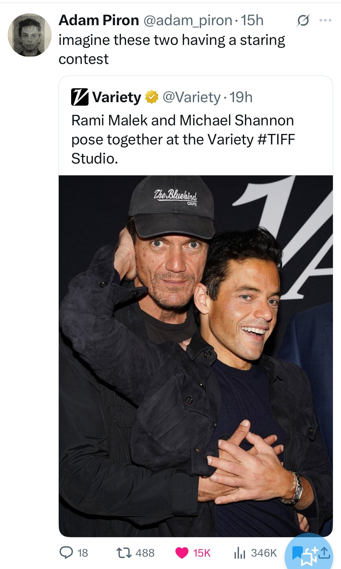 Adam Piron @adam_piron 15h s ... imagine these two having a staring contest V Variety @Variety.19h Rami Malek and Michael Shannon pose together at the Variety #TIFF Studio. The Bluebind CAFE 488 18 15K 346K