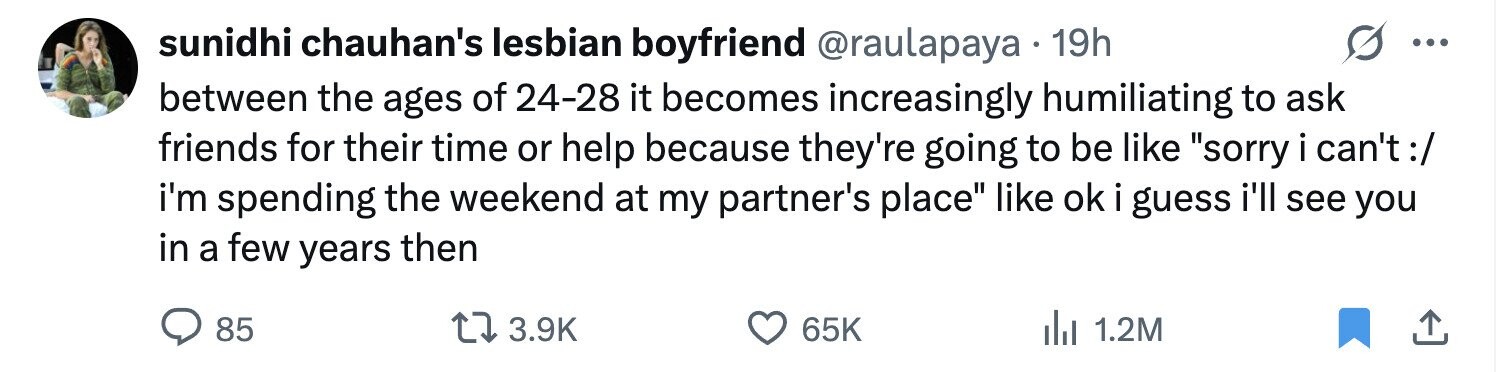 sunidhi chauhan's lesbian boyfriend @raulapaya 19h ... between the ages of 24-28 it becomes increasingly humiliating to ask friends for their time or help because they're going to be like sorry i can't :/ i'm spending the weekend at my partner's place like ok i guess i'll see you in a few years then 85 3.9K 65K 1.2M