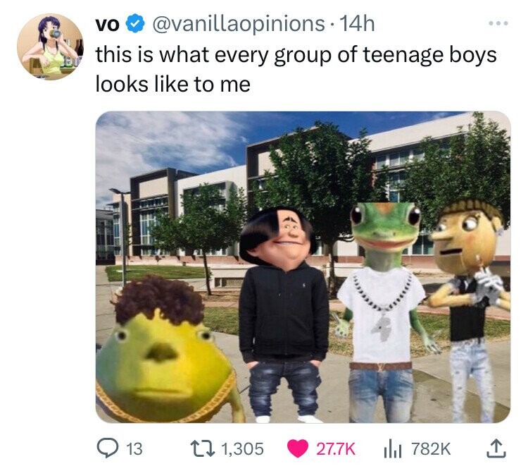 vo @vanillaopinions 14h ... this is what every group of teenage boys looks like to me 13 1,305 27.7K 782K